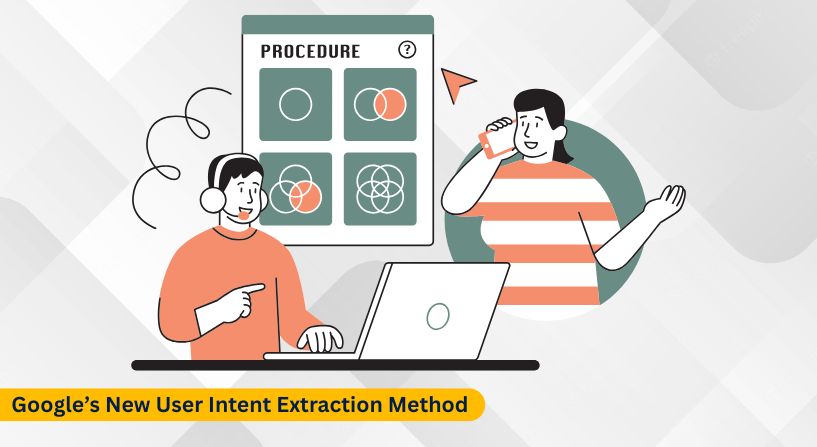 Google’s New User Intent Extraction Method | Dexcel Digital Hub